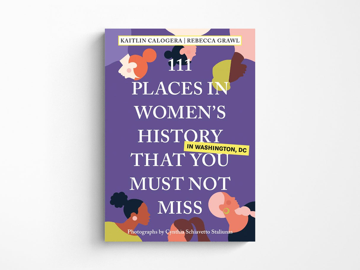 111 Places in Women's History in Washington, DC That You Must Not Miss