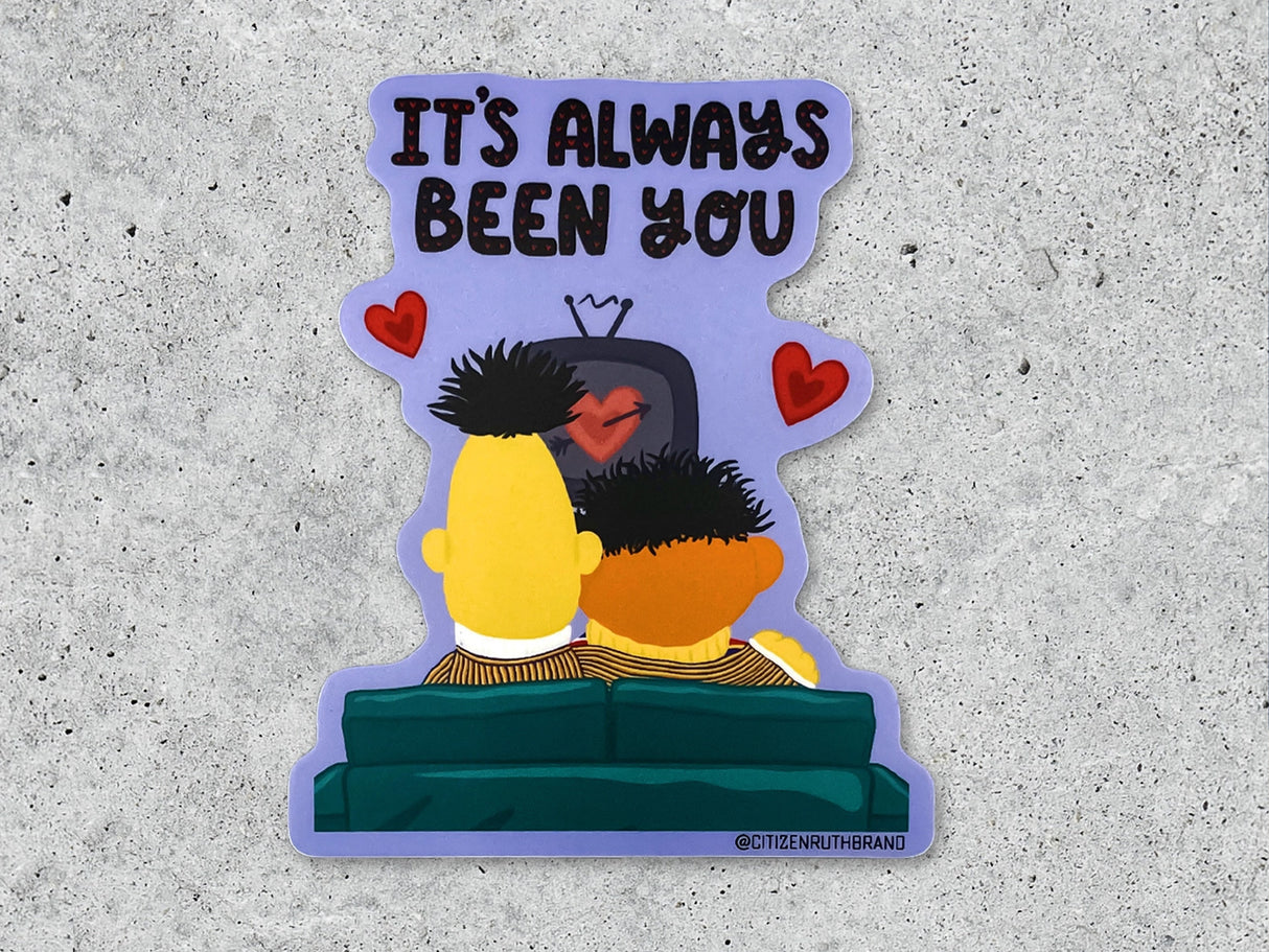 Bert and Ernie It's Always Been You Vinyl Sticker