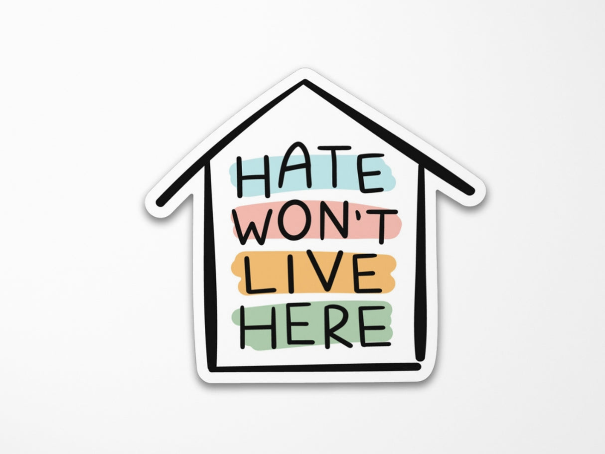 Hate Won't Live Here Sticker