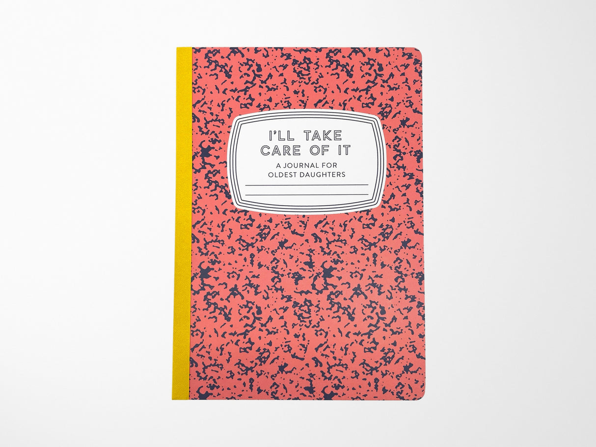 I'll Take Care of It - A Journal for Oldest Daughters