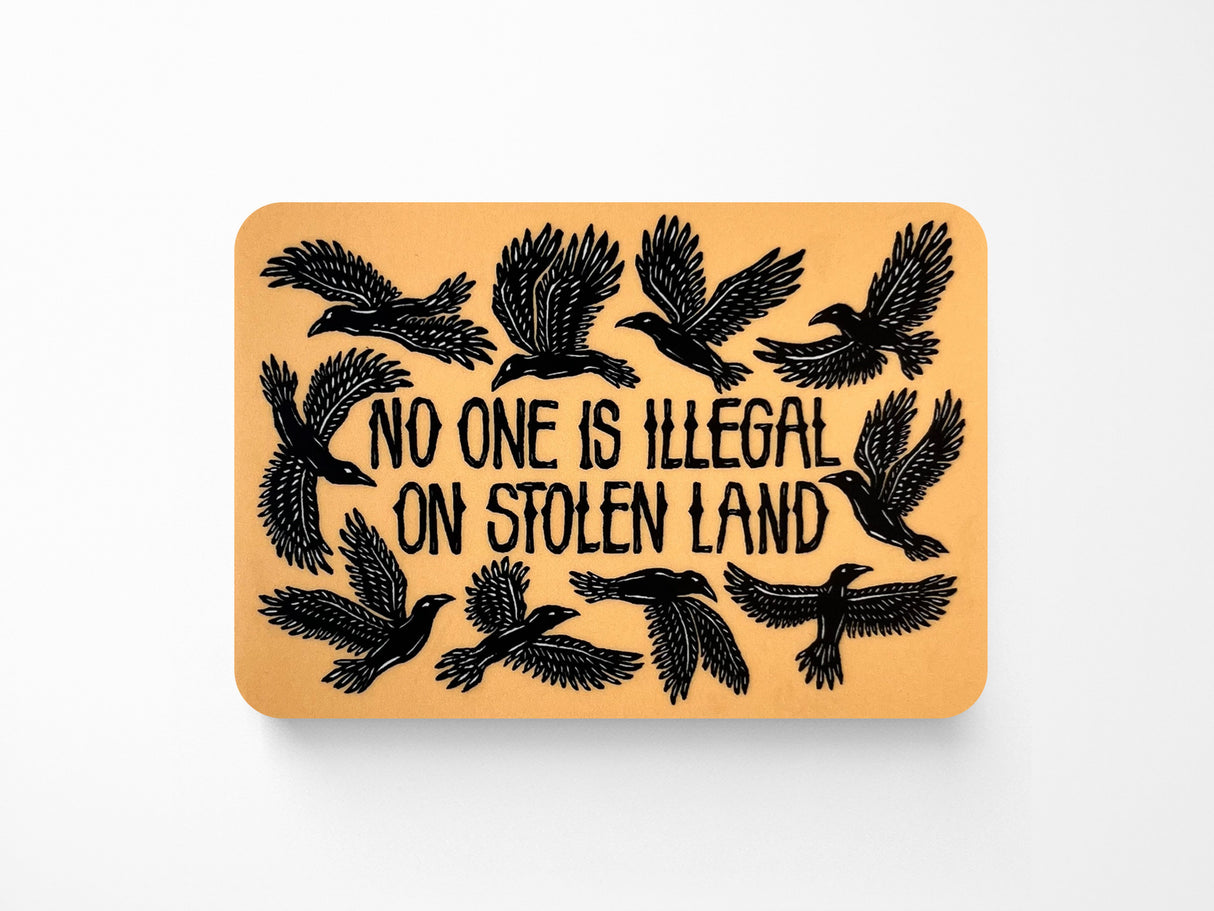 No One Is Illegal On Stolen Land Vinyl Sticker