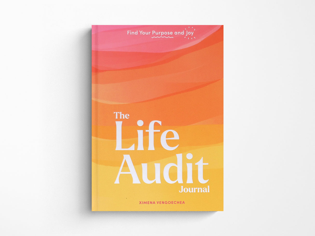The Life Audit Journal: Find Your Purpose and Joy