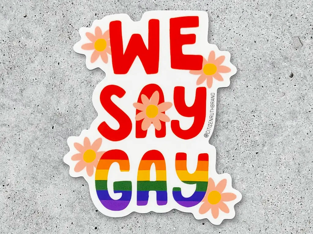We Say Gay Vinyl Sticker