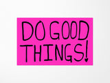 Do Good Things Vinyl Sticker