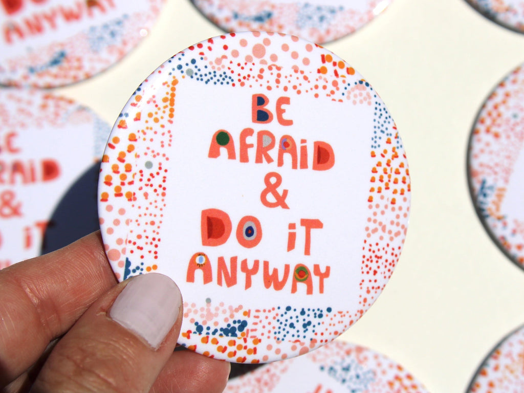 Be Afraid and Do It Anyway Magnet