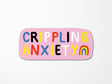 Crippling Anxiety Vinyl Sticker