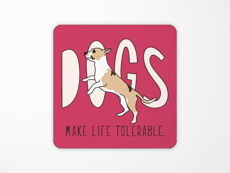 Dogs Make Life Tolerable Vinyl Sticker