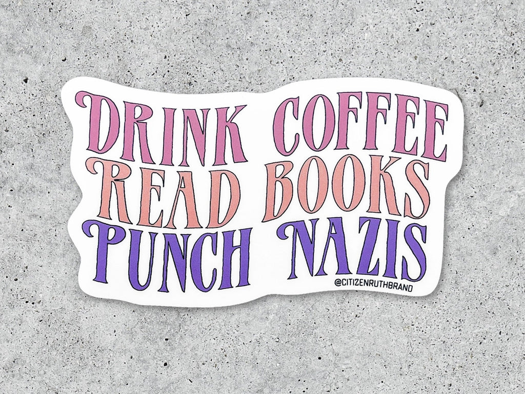Drink Coffee, Read Books, Punch Nazis Vinyl Sticker