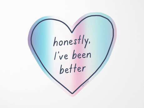 I've Been Better Sticker