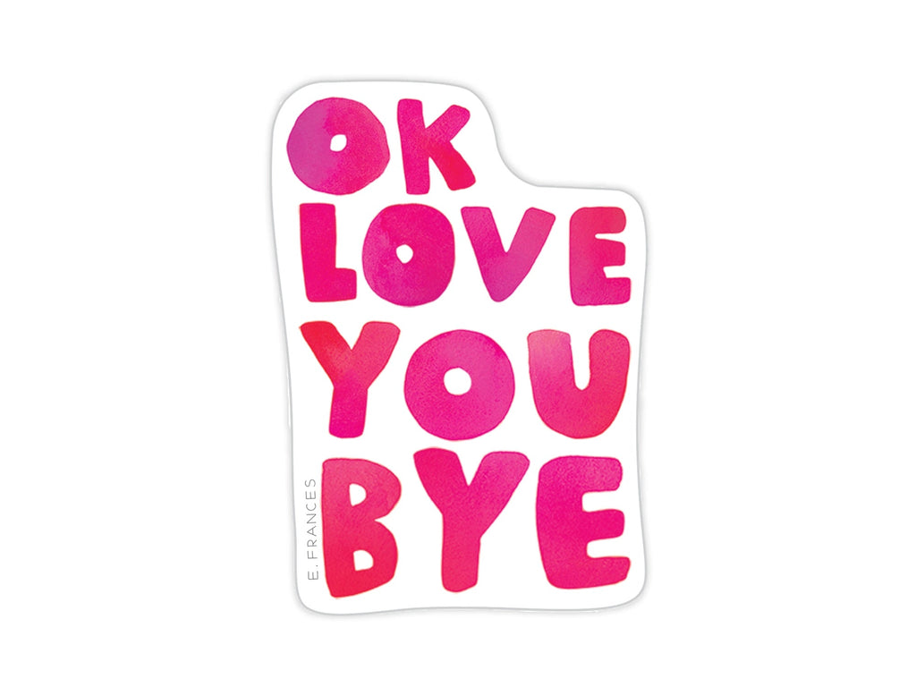 OK Love You Bye Vinyl Sticker