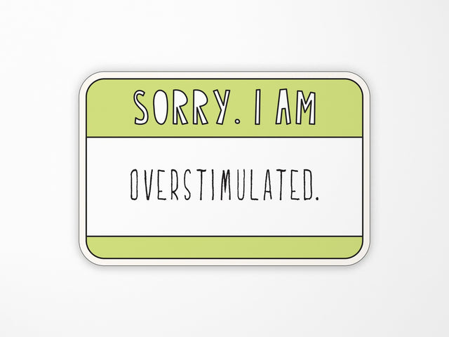 Overstimulated Vinyl Sticker