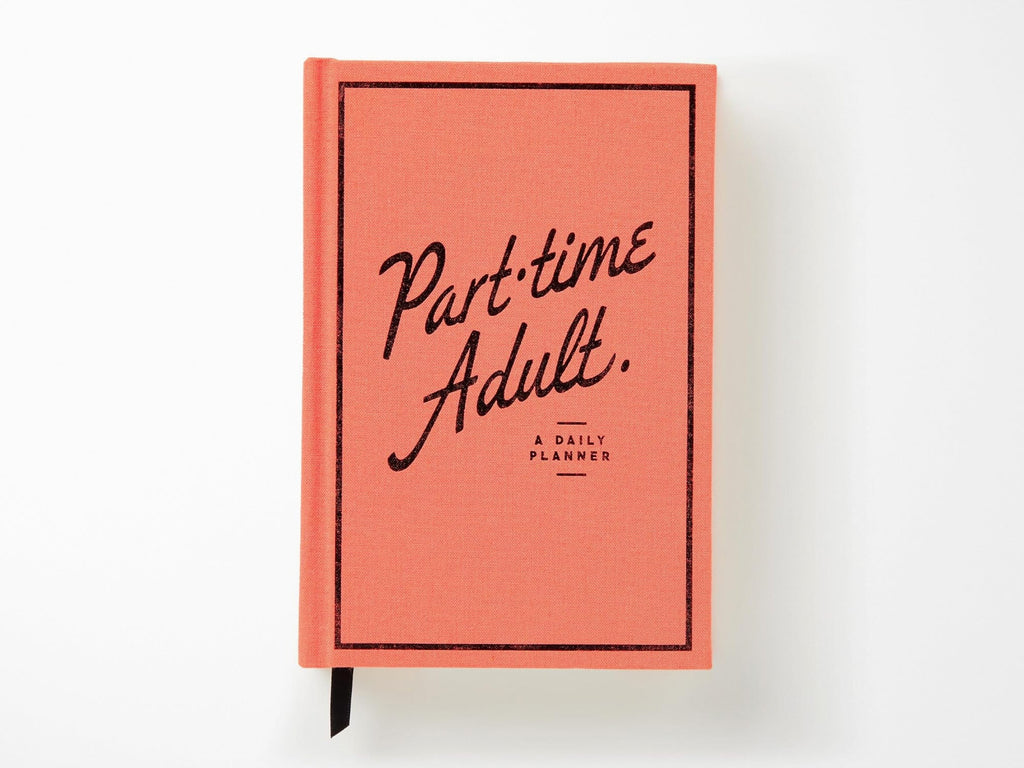 Part Time Adult: A Daily Planner