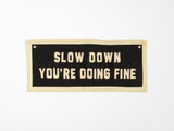 Slow Down Embroidered Canvas Banner