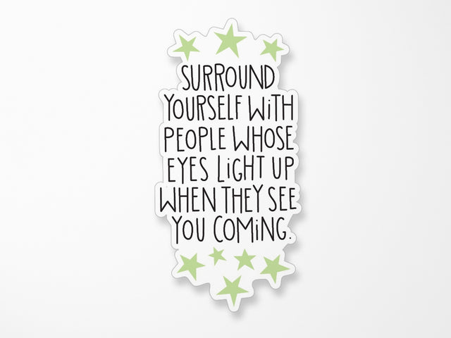 Surround Yourself Vinyl Sticker