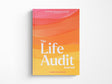 The Life Audit Journal: Find Your Purpose and Joy