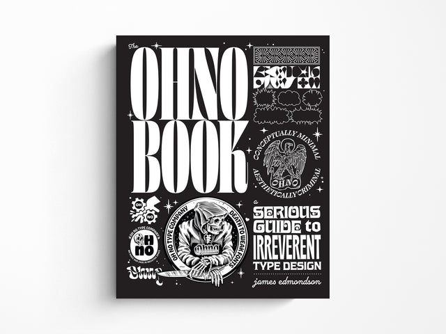 The OHNO Book A Serious Guide to Irreverent Type Design