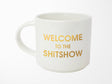 Welcome To The Shitshow Mug
