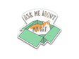 Ask Me About My Cat Sticker